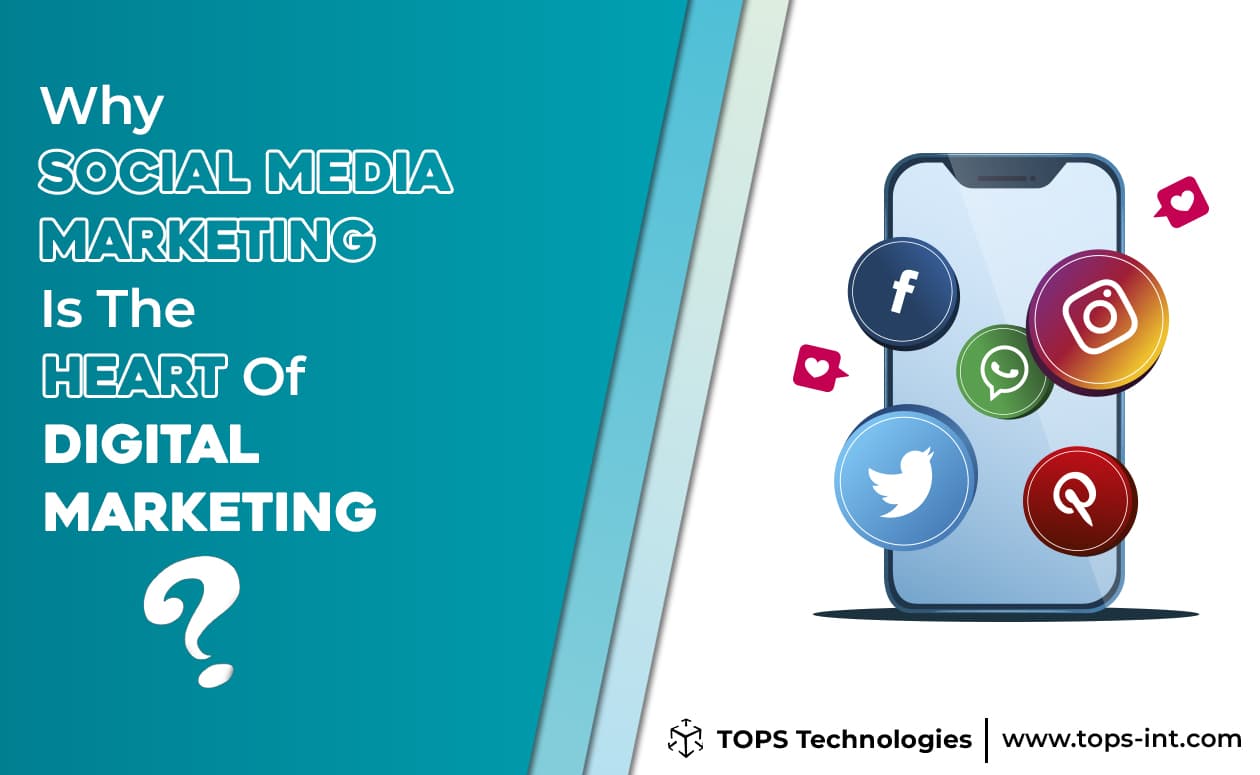Why Social Media Marketing Is The Heart Of Digital Marketing?