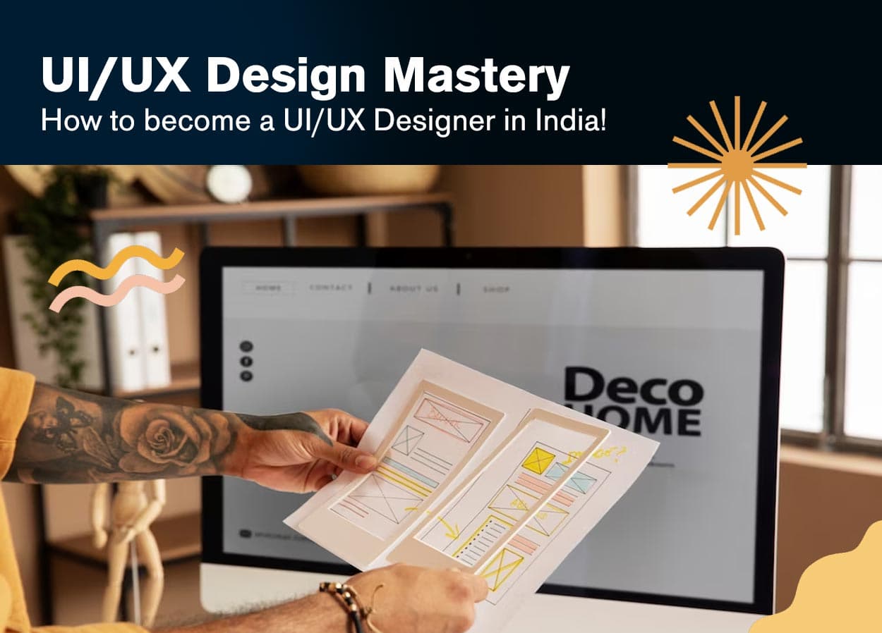 UI/UX Design Mastery: How to become a UI/UX Designer in India!