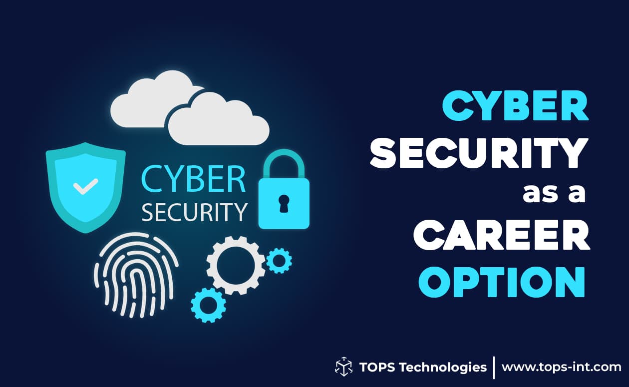 Cyber Security as a Career Option at TOPS Technologies