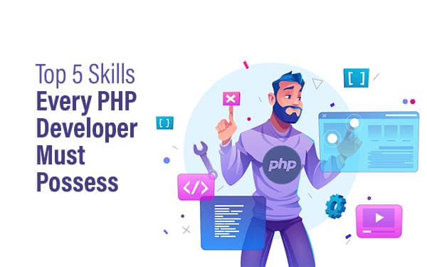 Top 5 Skills Every PHP Developer Must Possess