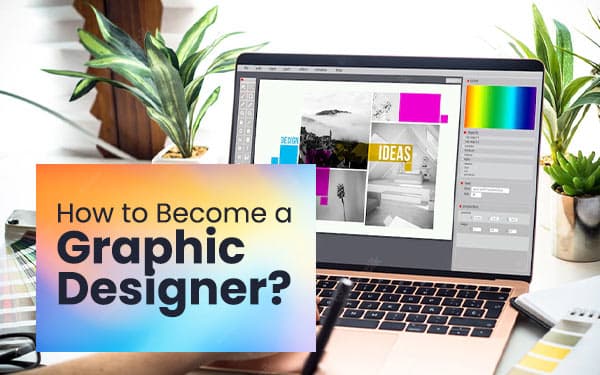 How to Become a Graphic Designer?
