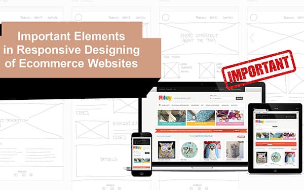 Important Elements in Responsive Designing of Ecommerce Websites