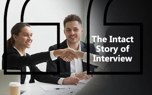 The Intact Story of Interview
