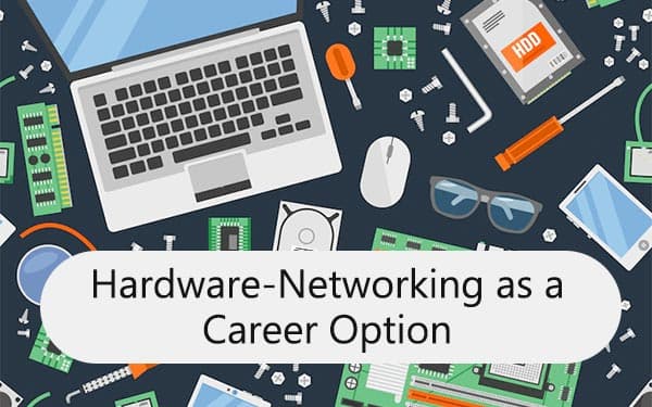 Hardware-Networking as a Career Option