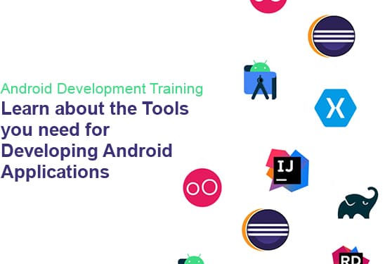 Android Development Training - Learn about the Tools you need for Developing Android Applications