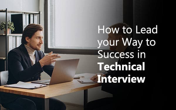 How to Lead your Way to Success in Technical Interview