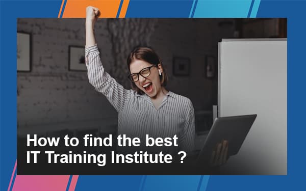 How to find the best IT Training Institute?