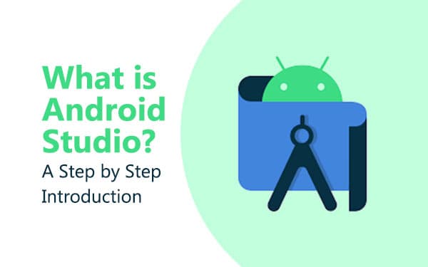 What is Android Studio: A Step by Step Introduction
