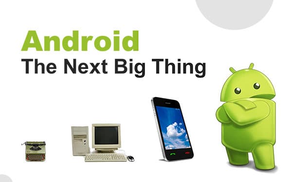 Android - The Next Big Thing