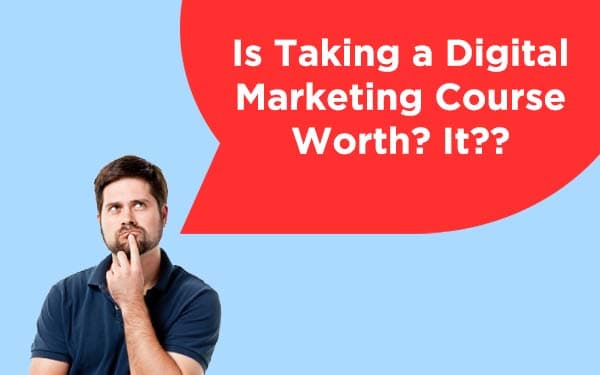 Is Taking a Digital Marketing Course Worth It?