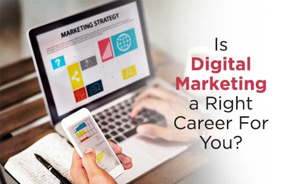 Is Digital Marketing a Right Career For You?