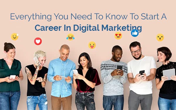 Everything You Need To Know About Digital Marketing Before Starting A Career In This Field