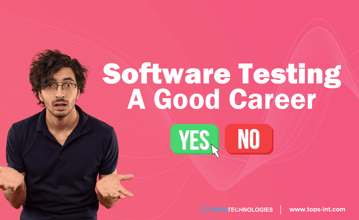 Is Software Testing A Good Career?