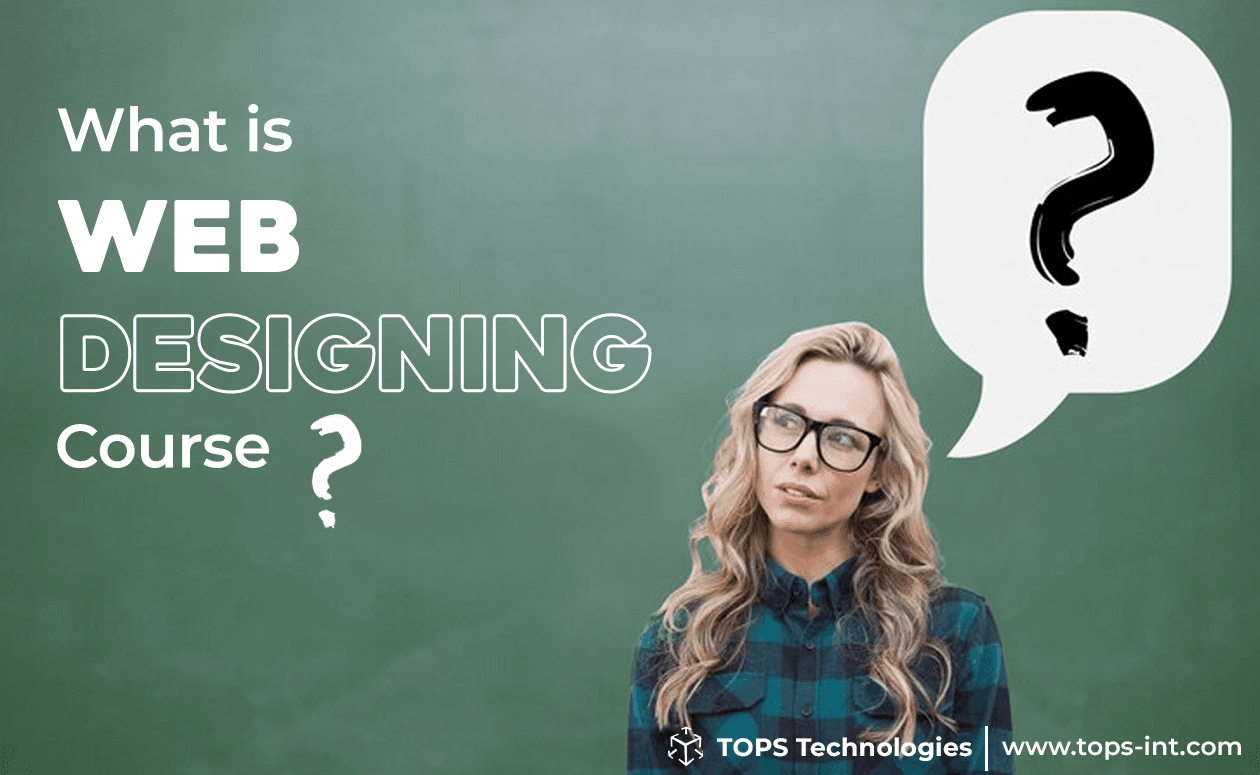 Questions to Ask About Web Designing Courses at TOPS Technologies