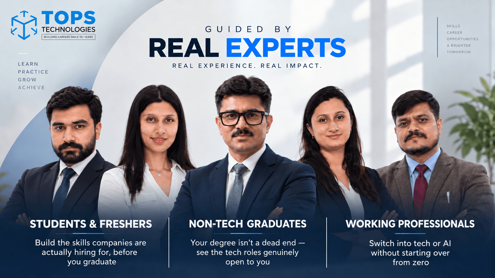 Guided by real experts β TOPS Technologies trainers who help students, freshers, non-tech graduates and working professionals move into tech and AI careers