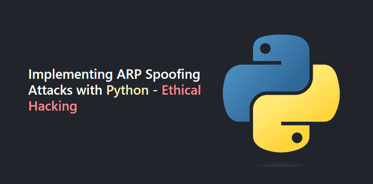 Implementing ARP Spoofing Attacks with Python - Ethical Hacking