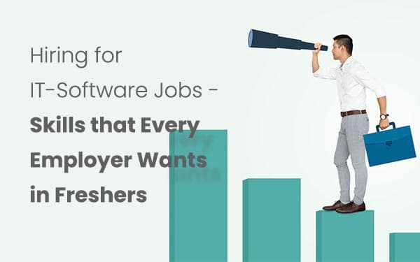Hiring for IT/Software Jobs - Skills that Every Employer Wants in Freshers