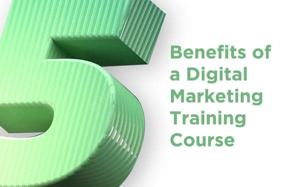 5 Benefits of a Digital Marketing Training Course