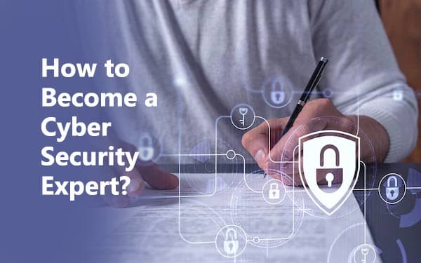 How to Become a Cyber Security Expert?