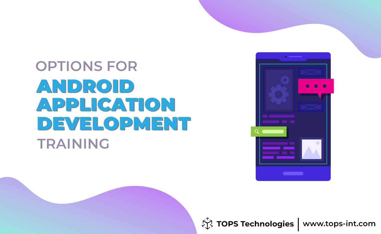 The Course Options for Android Application Development Training