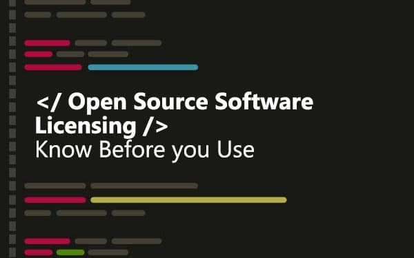 Open Source Software Licensing: Know Before you Use