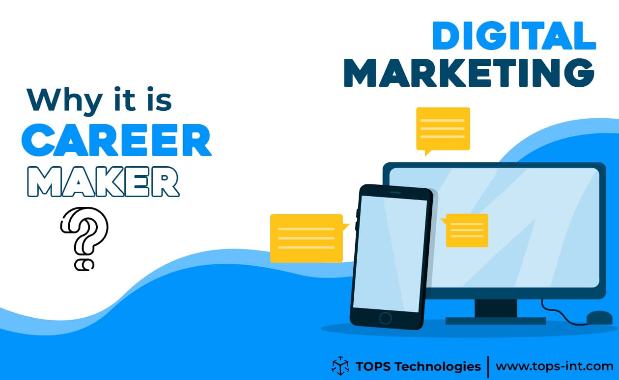 Digital Marketing: Why It’s a Career Maker at TOPS Technologies ?