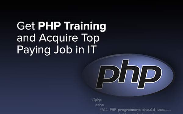 Get PHP Training and Acquire Top Paying Job in IT