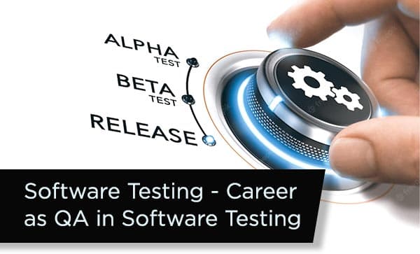 Software Testing - Career as QA in Software Testing