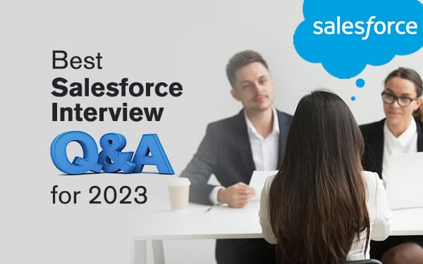 Best Salesforce Interview Questions and Answers for 2023 - TOPS