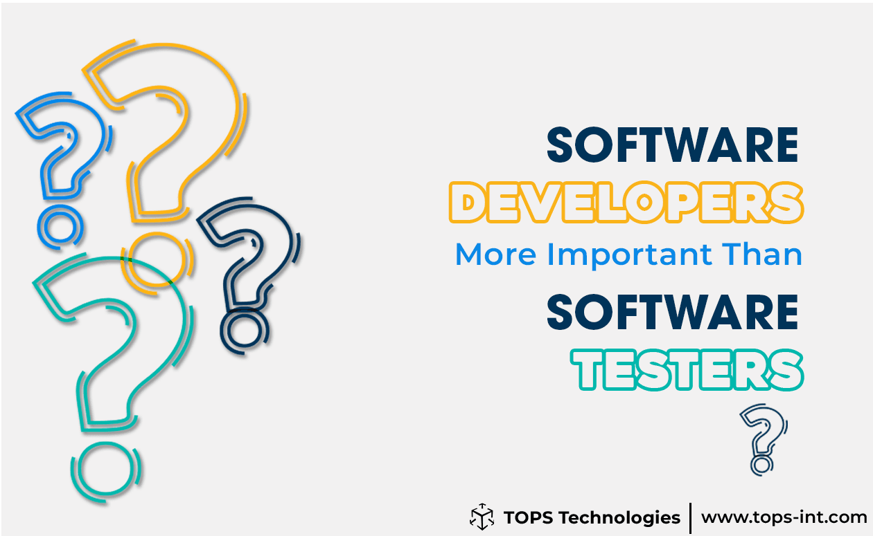 Are Software Developers More Important Than Testers? A Perspective