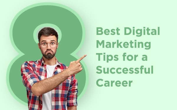 8 Best Digital Marketing Tips for a Successful Career