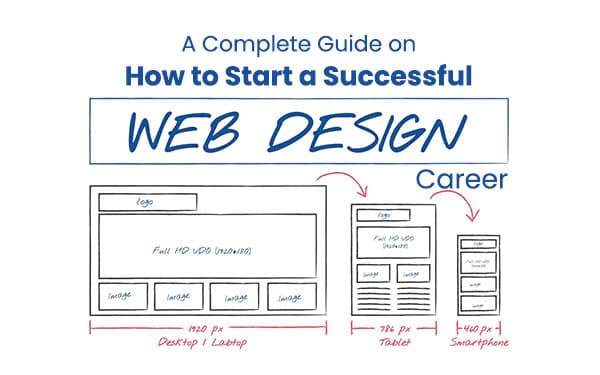 A Complete Guide on How to Start a Successful Web Design Career