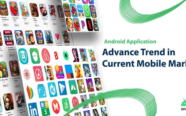 Android Application: Advance Trend in Current Mobile Market
