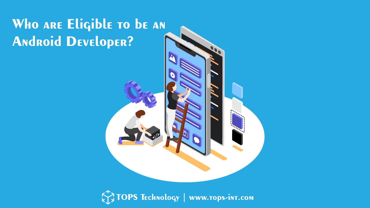 Who are Eligible to be an Android Developer?