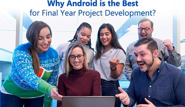 Why Android is the Best for Final Year Project Development?